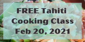 FREE Tahiti Online Cooking Class - 2/20 @ Your Computer!