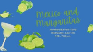 Mexico & Margaritas Social @ Anywhere But Here Travel